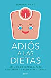 Adiós a las dietas: Un método integral para equilibrar tu peso para siempre